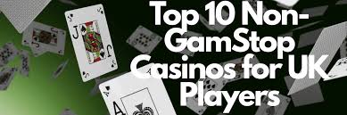 Exploring Casinos Not on Gamstop A Guide to Non-Gamstop Gambling